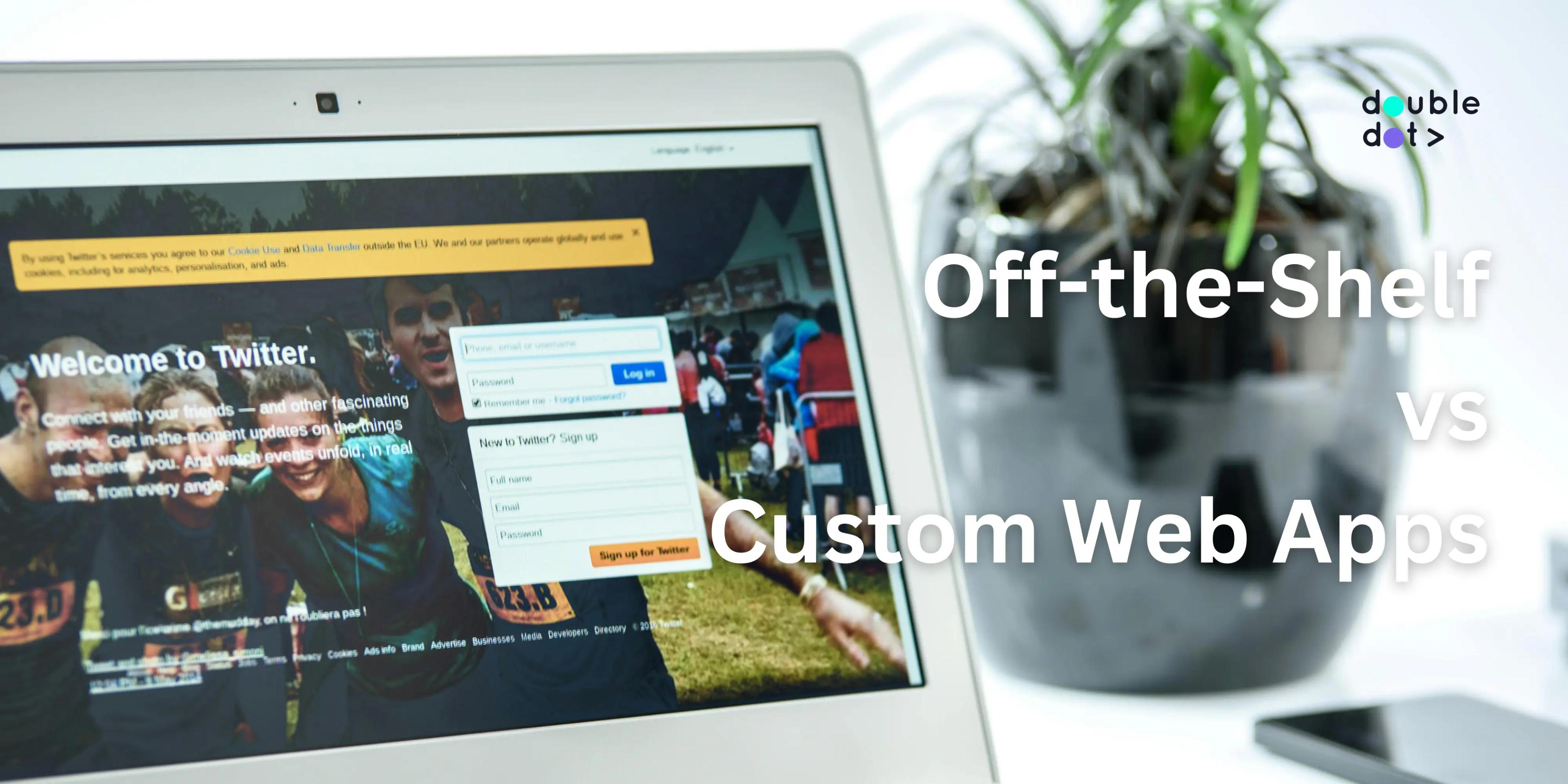 Custom vs Off-the-Shelf Web Apps